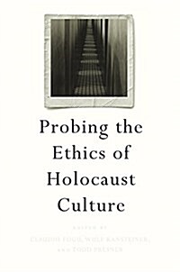 Probing the Ethics of Holocaust Culture (Hardcover)