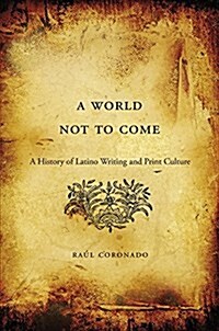 [중고] A World Not to Come: A History of Latino Writing and Print Culture (Paperback)