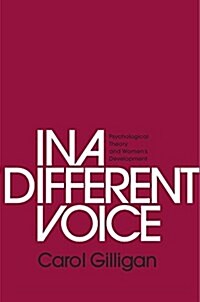 In a Different Voice: Psychological Theory and Womens Development (Paperback)
