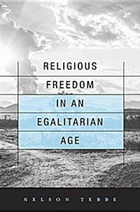 Religious Freedom in an Egalitarian Age (Hardcover)