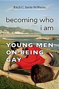 Becoming Who I Am: Young Men on Being Gay (Hardcover)