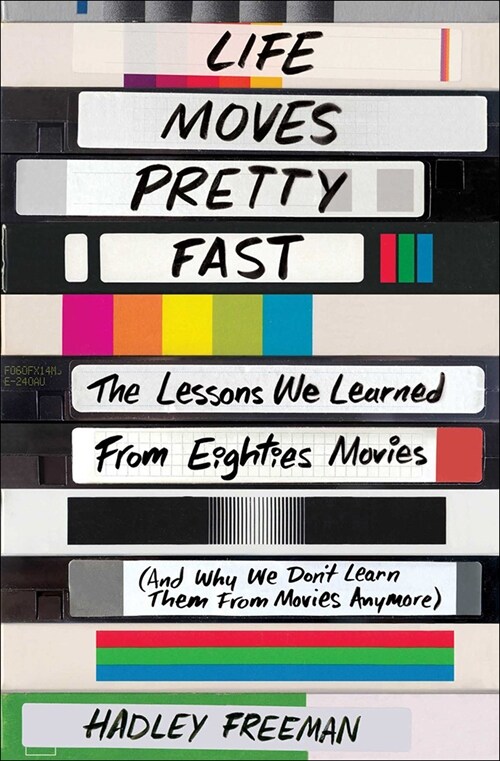 Life Moves Pretty Fast: The Lessons We Learned from Eighties Movies (and Why We (Prebound, Library)