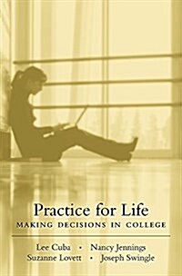 Practice for Life: Making Decisions in College (Hardcover)