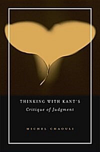 Thinking with Kants Critique of Judgment (Hardcover)