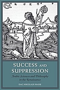 Success and Suppression: Arabic Sciences and Philosophy in the Renaissance (Hardcover)