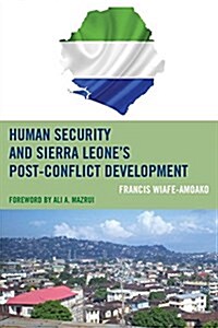 Human Security and Sierra Leones Post-Conflict Development (Paperback)