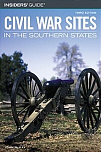 Insiders Guide to Civil War Sites in the Southern States (Paperback, 3rd)