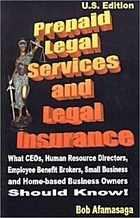 Prepaid Legal Services and Legal Insurance - What Ceos...Should Know (Paperback)