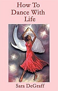 How to Dance With Life (Paperback)
