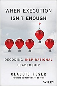 When Execution Isnt Enough: Decoding Inspirational Leadership (Hardcover)