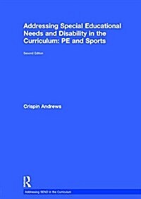 Addressing Special Educational Needs and Disability in the Curriculum: PE and Sports (Hardcover, 2 ed)