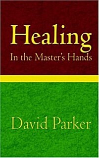 Healing in the Masters Hands (Paperback)