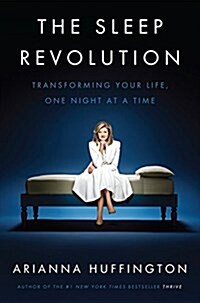 The Sleep Revolution: Transforming Your Life, One Night at a Time (Hardcover)