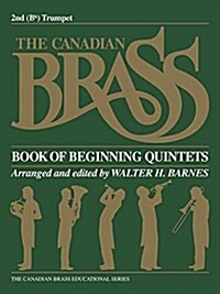 The Canadian Brass Book of Beginning Quintets: 2nd Trumpet (Paperback)