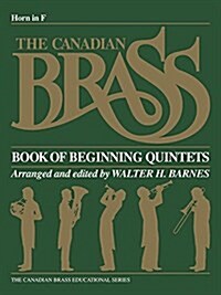 The Canadian Brass Book of Beginning Quintets: French Horn (Paperback)