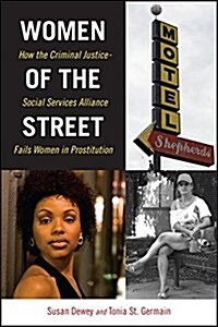 Women of the Street: How the Criminal Justice-Social Services Alliance Fails Women in Prostitution (Hardcover)