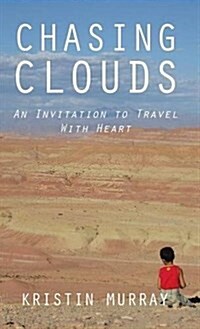 Chasing Clouds: An Invitation to Travel with Heart (Hardcover)