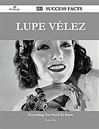Lupe Velez 113 Success Facts - Everything You Need to Know about Lupe Velez (Paperback)