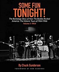 Some Fun Tonight!: The Backstage Story of How the Beatles Rocked America : The Historic Tours of 1964-1966, 1964 (Paperback)