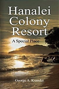 Hanalei Colony Resort a Special Place (Paperback)