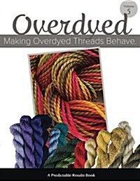 Making Overdyed Threads Behave (Paperback)