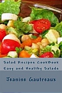 Salad Recipes CookBook: Easy and Healthy Salads (Paperback)