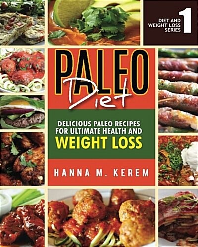 Paleo Diet: Delicious Paleolithic Recipes for Ultimate Health and Weight Loss (Paperback)