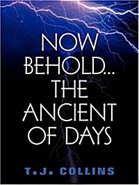 Now Behold...the Ancient of Days (Paperback)