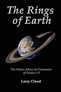 The Rings of Earth: The Waters Above the Firmament of Genesis 1:7 (Paperback)