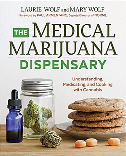 The Medical Marijuana Dispensary: Understanding, Medicating, and Cooking with Cannabis (Paperback)