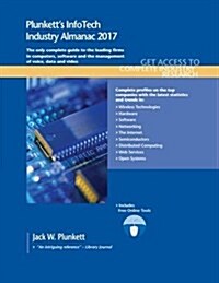 Plunketts Infotech Industry Almanac 2017: Infotech Industry Market Research, Statistics, Trends & Leading Companies (Paperback)