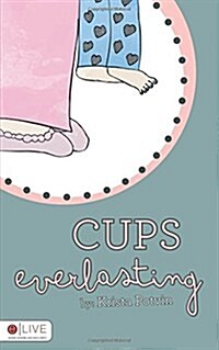 Cups Everlasting (Paperback)