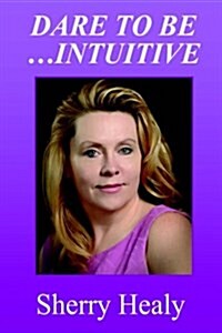 Dare to Be...intuitive (Hardcover)