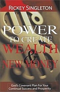 Power to Create Wealth and New Money (Paperback)