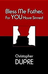 Bless Me Father, For You Have Sinned (Paperback)