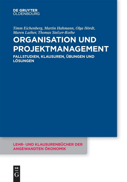 Organisation Und Projektmanagement: Fallstudien, Klausuren, ?ungen Und L?ungen (Paperback)