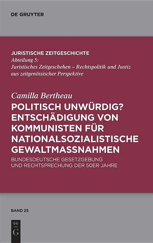 Politisch Unw?dig? Entsch?igung Von Kommunisten F? Nationalsozialistische Gewaltma?ahmen (Hardcover)