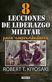 8 Lecciones de Liderazgo Militar Para Emprendedores / 8 Lessons in Military Lead Ership for Entrepreneurs (Paperback)