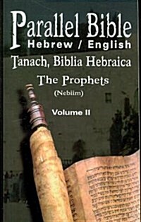 Parallel Tanakh Volume 2: The Prophets-PR-FL/OE (Paperback)