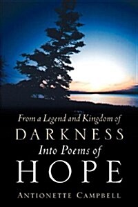 From a Legend and Kingdom of Darkness into Poems of Hope (Paperback)