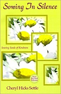 Sowing in Silence Sowing Seeds of Kindness (Paperback, Revised)