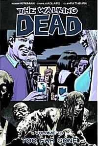 The Walking Dead Volume 13: Too Far Gone (Paperback)