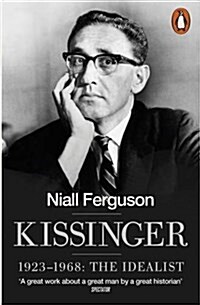 Kissinger : 1923-1968: The Idealist (Paperback)