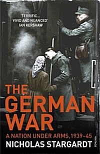 The German War : A Nation Under Arms, 1939–45 (Paperback)