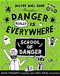 Danger Really is Everywhere: School of Danger (Danger is Everywhere 3) (Paperback)