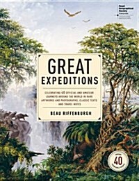 The Exploration Treasury : Amazing Journeys Around the World in Rare Artworks and Prints, Maps and Personal Narratives (Royal Geographical Society) (Paperback)