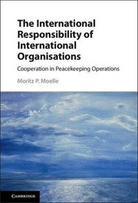 The international responsibility of international organisations : cooperation in peacekeeping operations