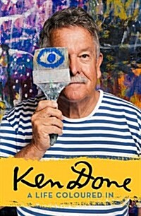 Ken Done: A Life Coloured in (Paperback)