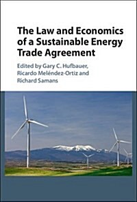 The Law and Economics of a Sustainable Energy Trade Agreement (Hardcover)