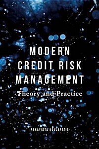 Modern Credit Risk Management : Theory and Practice (Hardcover)